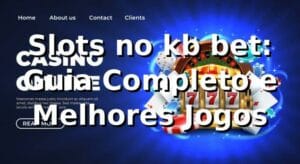 Slots no kb bet: Guia Completo e Melhores Jogos 🍀