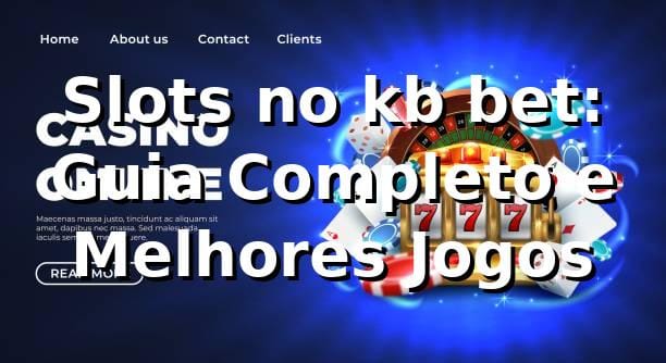 Slots no kb bet: Guia Completo e Melhores Jogos 🍀