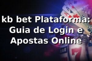 kb bet Plataforma: Guia de Login e Apostas Online
