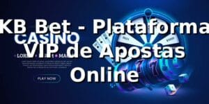 KB Bet - Plataforma VIP de Apostas Online